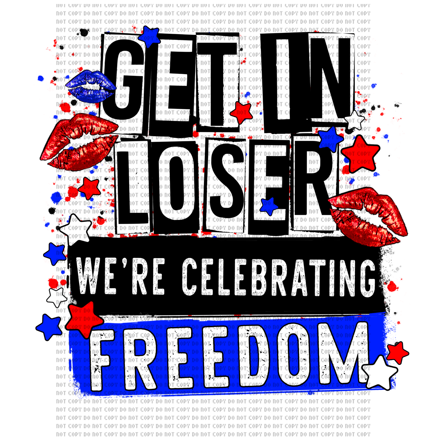 GET IN LOSER WE’RE CELEBRATING FREEDOM DTF TRANSFER