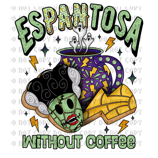 ESPANTOSA WITHOUT COFFEE DTF TRANSFER