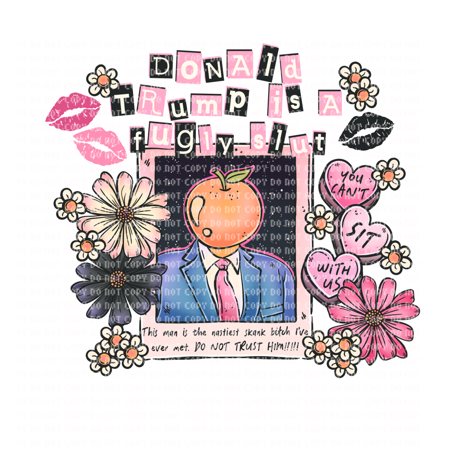 DONALD TRUMP IS A FUGLY SLUT DTF TRANSFER