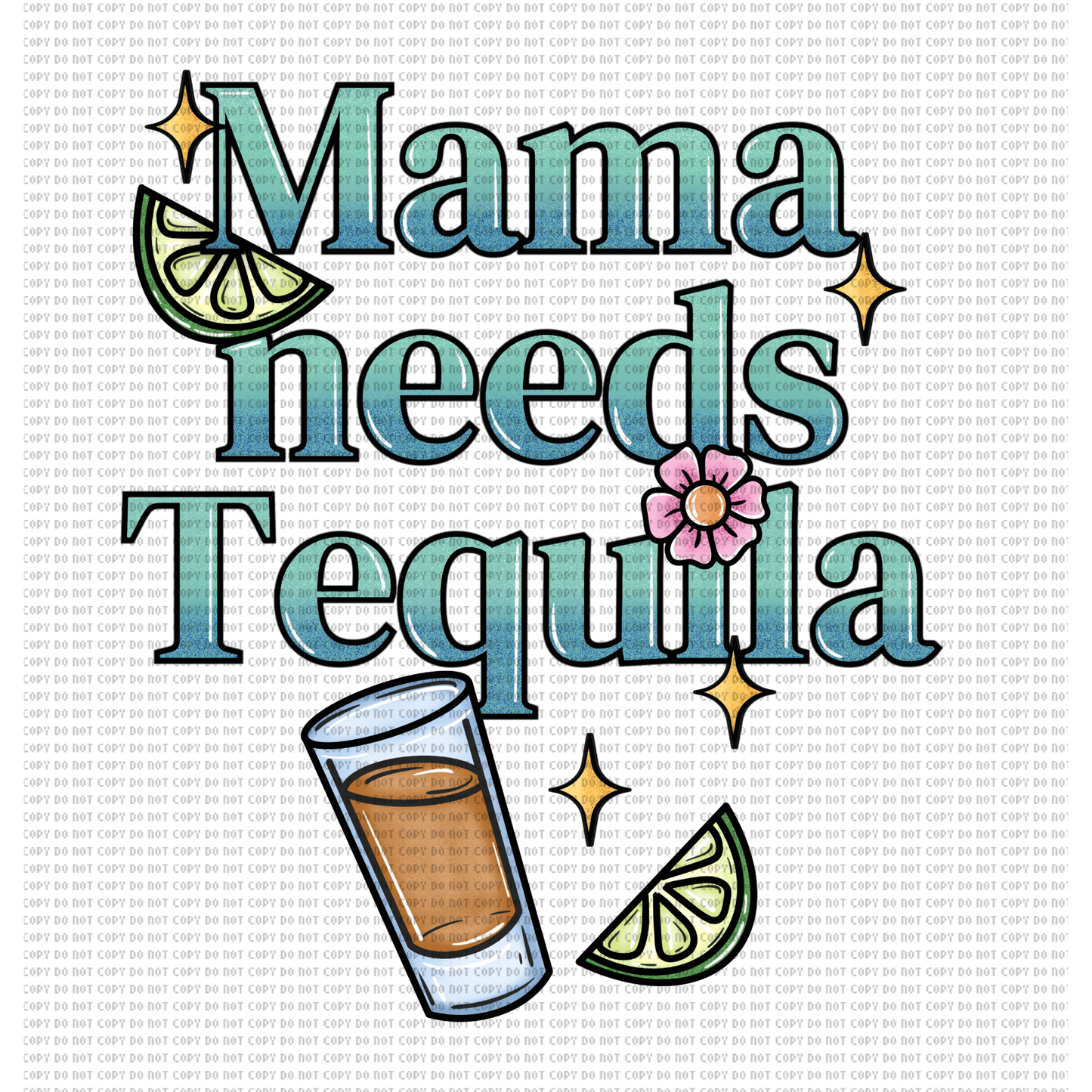MAMA NEEDS TEQUILA DTF TRANSFER