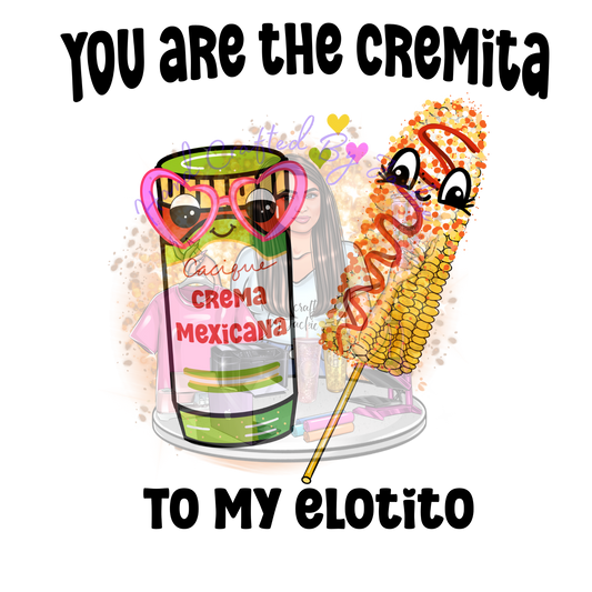 YOU ARE THE CREMITA TO MY ELOTITO DTF TRANSFER